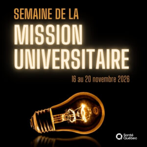 Semaine de la mission universitaire de Santé Québec Centre-Sud-de-l’Île-de-Montréal – Universitaire | 16 au 20 novembre 2026