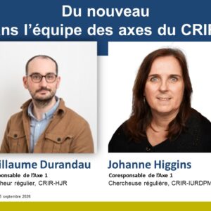 Guillaume Durandau et Johanne Higgins nommés à des rôles clés au sein de l&rsquo;équipe des axes du CRIR